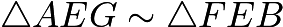 $\triangle AEG \sim \triangle FEB$