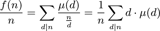 \[\frac{f(n)}{n}=\sum_{d\mid n}\frac{ \mu (d) }{\frac{n}{d} }=\frac{1}{n} \sum_{d\mid n}d\cdot \mu (d)\]