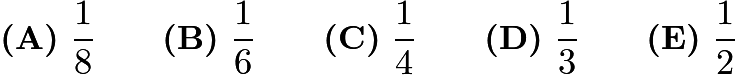 $\textbf{(A)}\ \frac{1}{8}\qquad\textbf{(B)}\ \frac{1}{6}\qquad\textbf{(C)}\ \frac{1}{4}\qquad\textbf{(D)}\ \frac{1}{3}\qquad\textbf{(E)}\ \frac{1}{2}$