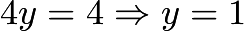 $4y=4 \Rightarrow y=1$