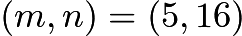 $\left(m,n\right)=\left(5,16\right)$