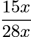 $\frac{15x}{28x}$