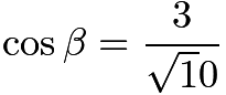 $\cos \beta = \frac {3}{\sqrt 10}$