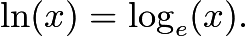 $\ln(x) = \log_e(x).$