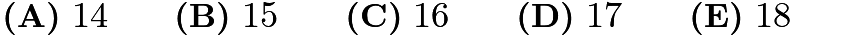 $\textbf{(A)}~14\qquad\textbf{(B)}~15\qquad\textbf{(C)}~16\qquad\textbf{(D)}~17\qquad\textbf{(E)}~18\qquad$