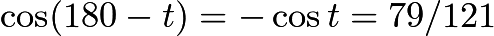 $\cos(180-t)=-\cos t=79/121$