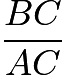 $\frac{BC}{AC}$