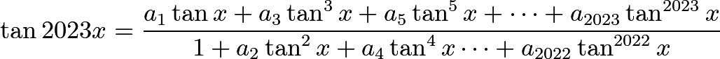 \[\tan2023x = \frac{a_1 \tan x + a_3 \tan^3 x + a_5 \tan^5 x + \cdots + a_{2023} \tan^{2023} x}{1 + a_2 \tan^2 x + a_4 \tan^4 x \cdots + a_{2022} \tan^{2022} x}\]