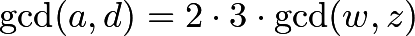 \[\gcd(a,d)=2\cdot 3\cdot \gcd(w,z)\]