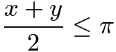 $\frac{x+y}{2}\le\pi$