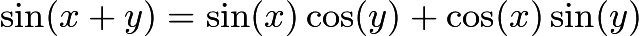 $\sin(x + y) = \sin (x) \cos (y) + \cos (x) \sin (y)$