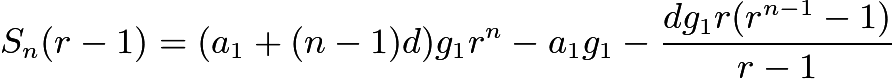 $S_n(r-1)=(a_1+(n-1)d)g_1r^n-a_1g_1-\frac{dg_1r(r^{n-1}-1)}{r-1}$