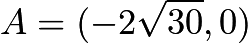 $A=(-2\sqrt{30}, 0)$