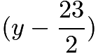 $(y-\frac{23}{2})$