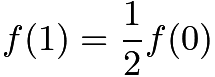 $f(1) = \frac{1}{2} f(0)$