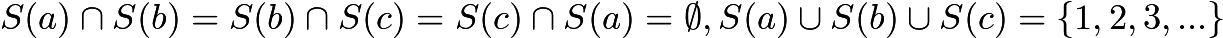 $S(a)\cap S(b) = S(b)\cap S(c) = S(c)\cap S(a) = \emptyset,S(a)\cup S(b)\cup S(c) = \{1,2,3,...\}$