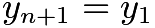 $y_{n+1} = y_1$