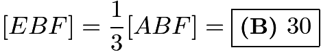 $[EBF]=\frac{1}{3}[ABF]=\boxed{\textbf{(B) }30}$