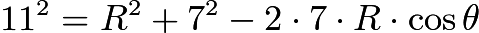 $11^2=R^2+7^2-2\cdot 7 \cdot R \cdot \cos\theta$