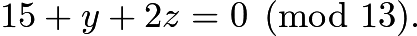 $15 + y + 2z = 0 \pmod {13}.$