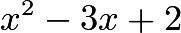 $x^2-3x+2$