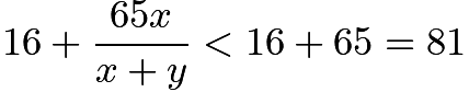 $16+\frac{65x}{x+y}<16+65=81$