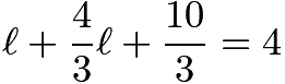 $\ell+\frac{4}{3}\ell+\frac{10}{3}=4$