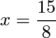 $x=\frac{15}{8}$