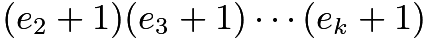 $(e_2 + 1)(e_3 + 1)\cdots (e_k  + 1)$