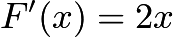 $F'(x)=2x$