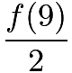 $\frac{f(9)}{2}$