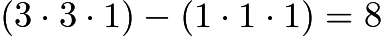 $(3 \cdot 3 \cdot 1)-(1 \cdot 1 \cdot 1)=8$