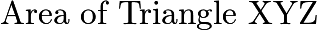 $\text{Area of Triangle XYZ}$