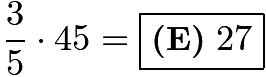 $\frac{3}{5}\cdot 45 = \boxed{\textbf{(E)}\ 27}$