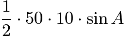 $\frac{1}{2} \cdot 50 \cdot 10 \cdot \sin A$