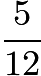 $\frac{5}{12}$