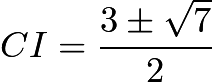 $CI=\frac{3\pm\sqrt{7}}{2}$