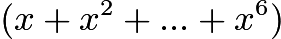 $(x+x^2+...+x^6)$