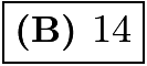 $\boxed{\textbf{(B) } 14}$