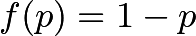 \[f(p) = 1-p\]