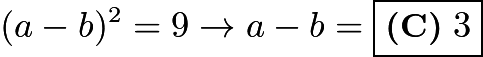 $(a-b)^2=9 \rightarrow a-b=\boxed{\textbf{(C)}\ 3}$