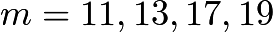 $m=11,13,17,19$