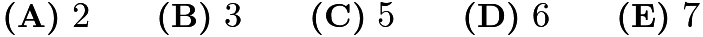 $\textbf{(A)} ~2\qquad\textbf{(B)} ~3\qquad\textbf{(C)} ~5\qquad\textbf{(D)} ~6\qquad\textbf{(E)} ~7$