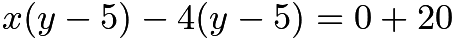 $x(y-5)-4(y-5)=0+20$