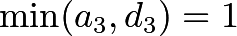 \[\min(a_3, d_3) = 1\]