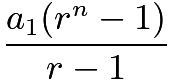 $\frac{a_1(r^n-1)}{r-1}$