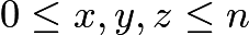 $0\leq x, y, z \leq n$