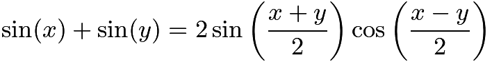 $\sin (x) + \sin (y) =  2 \sin \left(\frac{x + y}{2}\right) \cos \left(\frac{x - y}{2}\right)$