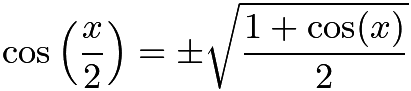 $\cos \left(\frac{x}{2}\right) = \pm \sqrt{\frac{1 + \cos (x)}{2}}$