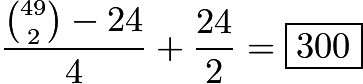 $\frac{{49 \choose 2} - 24}{4} + \frac{24}{2} = \boxed{300}$